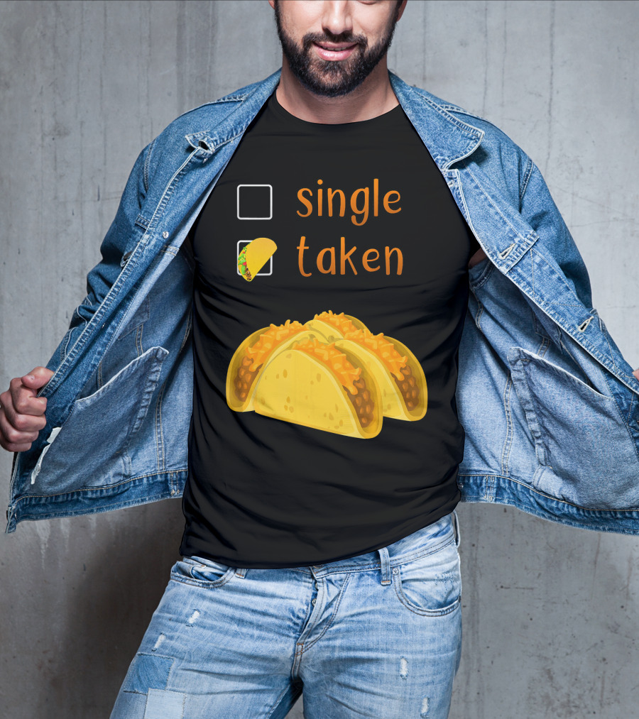 Valentines Day For Her Single Taken Chicos Tacos T-Shirt
