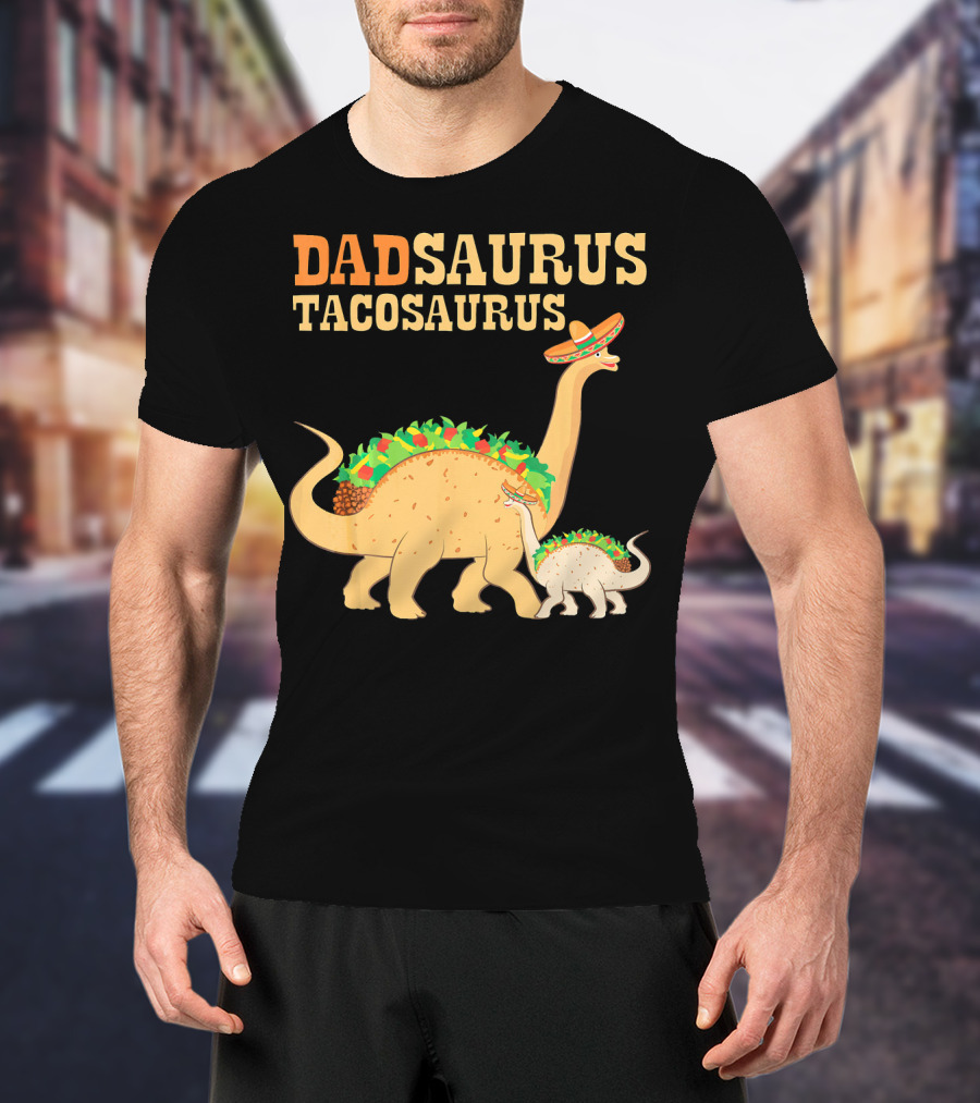 Dadsaurus Tacosaurus Dad Dinosaur Taco Sombrero Duo T-Shirt
