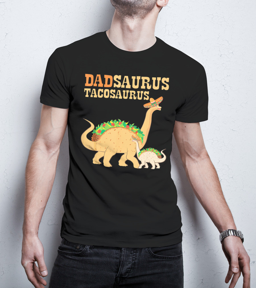 Dadsaurus Tacosaurus Dad Dinosaur Taco Sombrero Duo T-Shirt