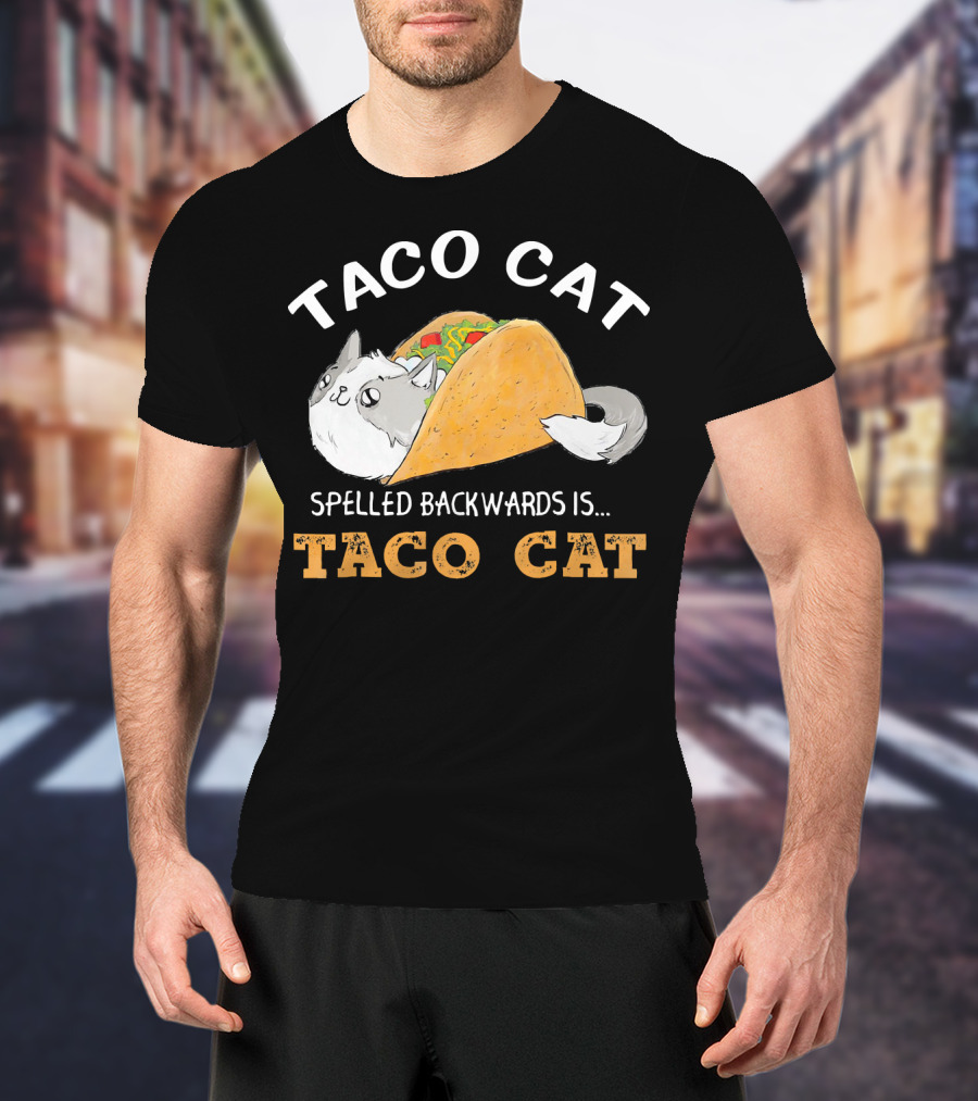 Taco Cat Spelled Backwards Is Taco Cat Palindrome T-Shirt
