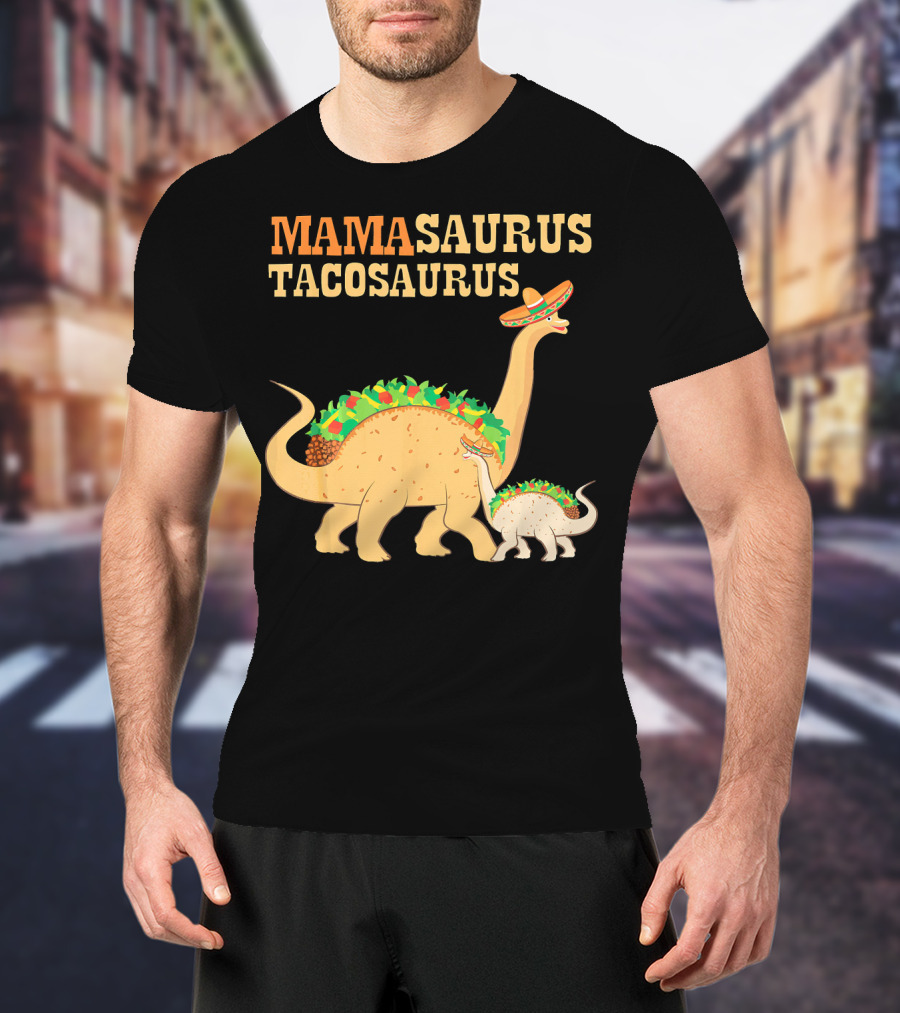 Mamasaurus Tacosaurus Dinosaur Family With Sombrero And Taco Decorations T-Shirt