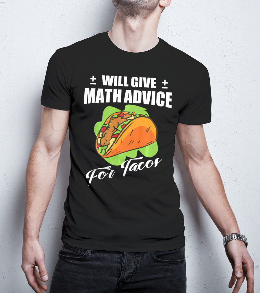 Will Give Math Advice For Tacos T-Shirt