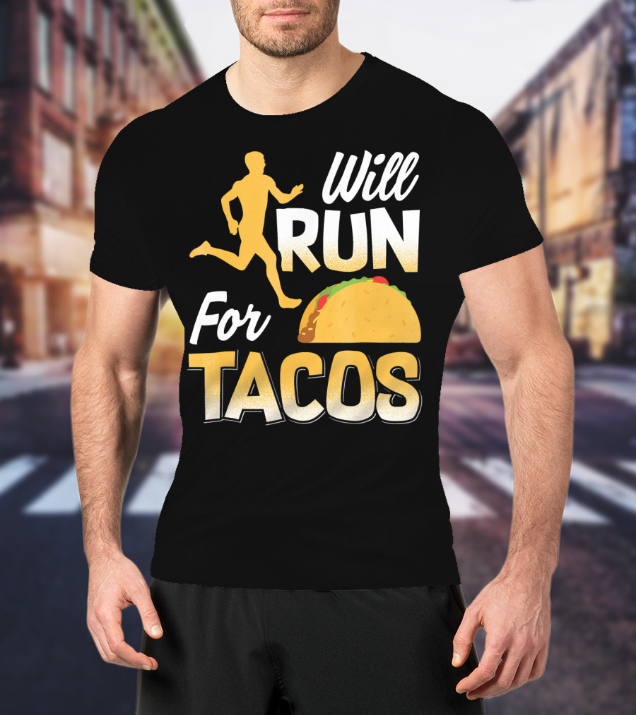 Will Run For Tacos T-Shirt