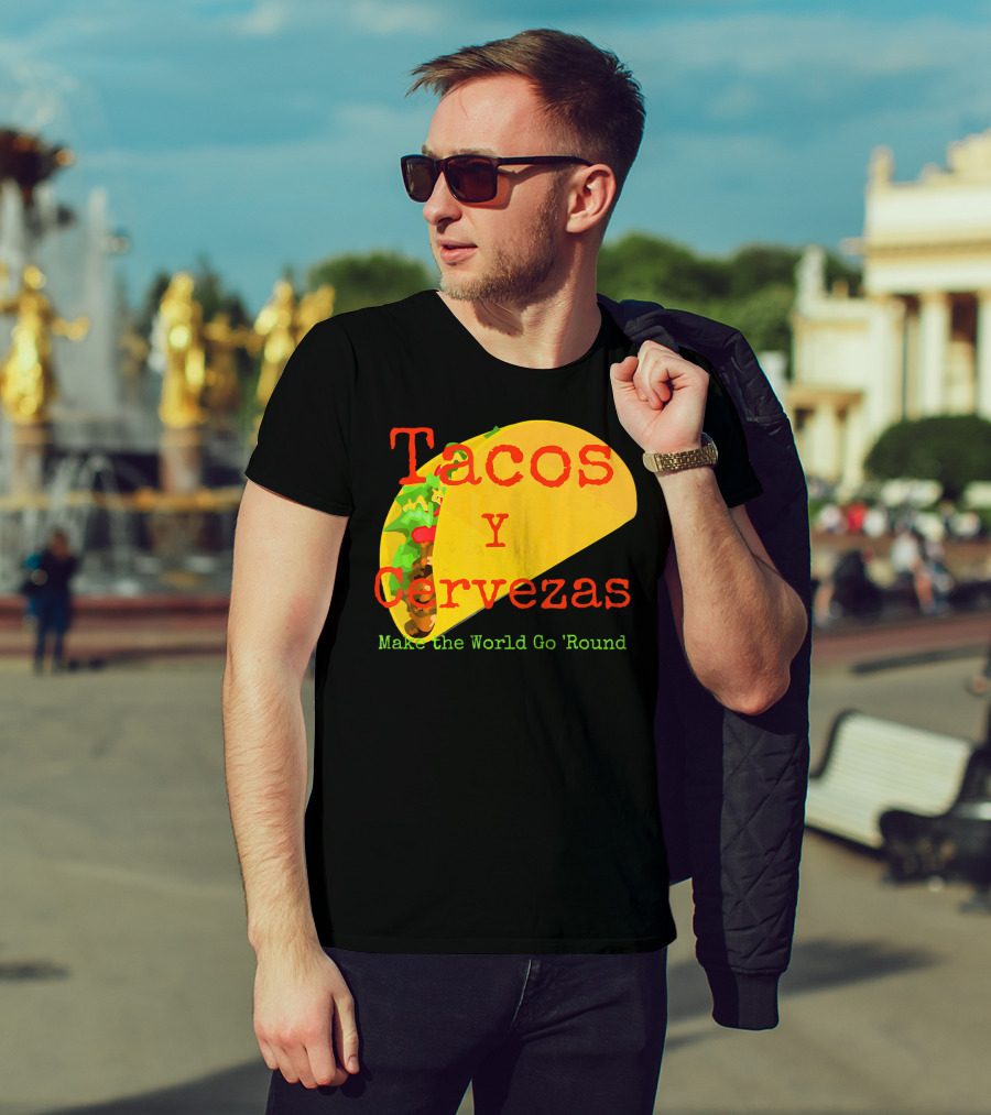 Tacos Y Cervezas Make The World Go 'Round Funny Mexican T-Shirt