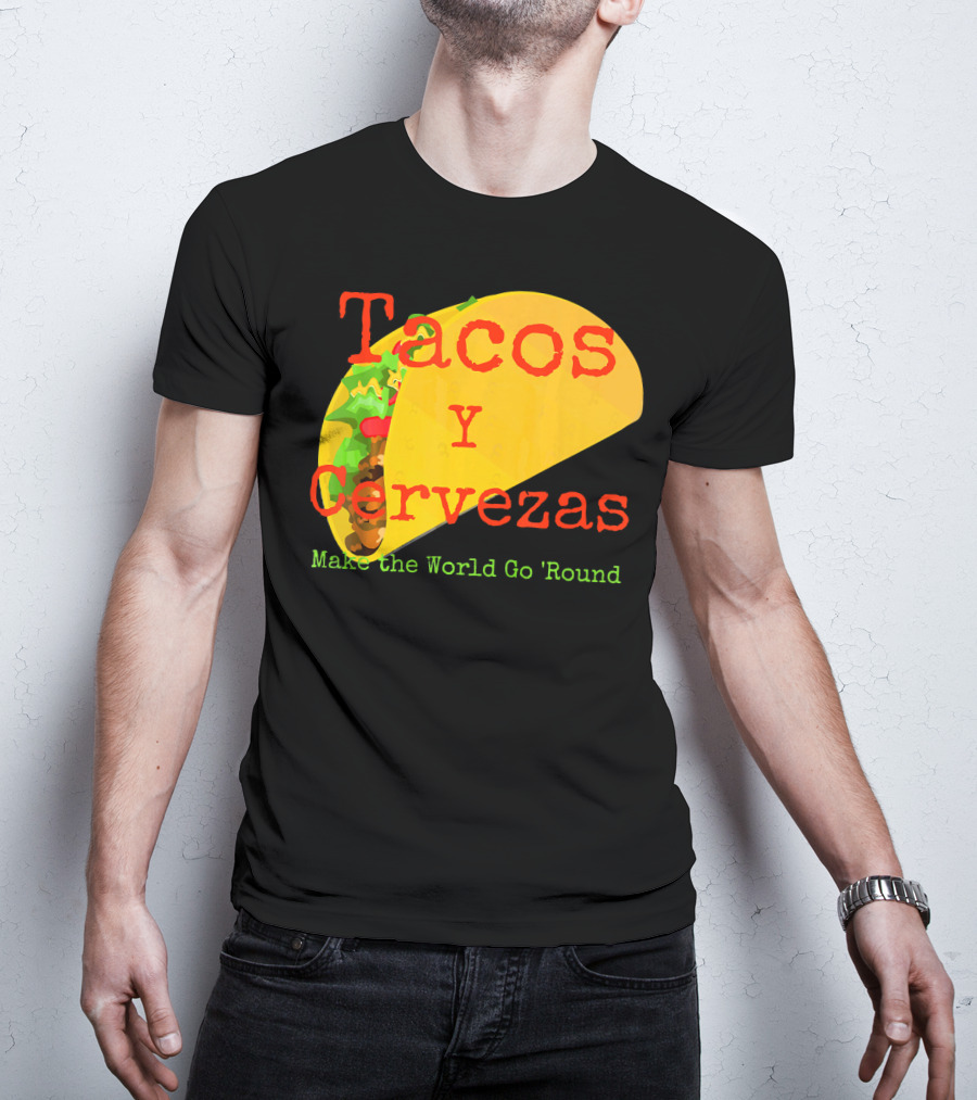 Tacos Y Cervezas Make The World Go 'Round Funny Mexican T-Shirt