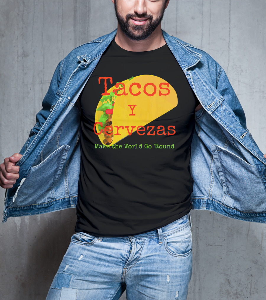 Tacos Y Cervezas Make The World Go 'Round Funny Mexican T-Shirt