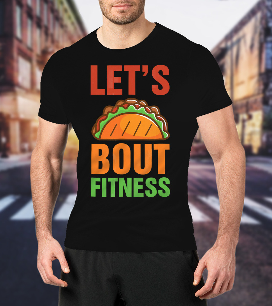 Let's Taco Talk About Fitness Funny Gym T-Shirt
