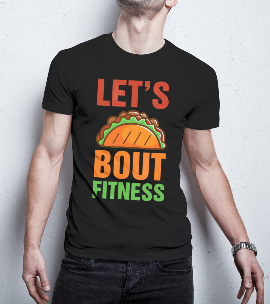 Let's Taco Talk About Fitness Funny Gym T-Shirt