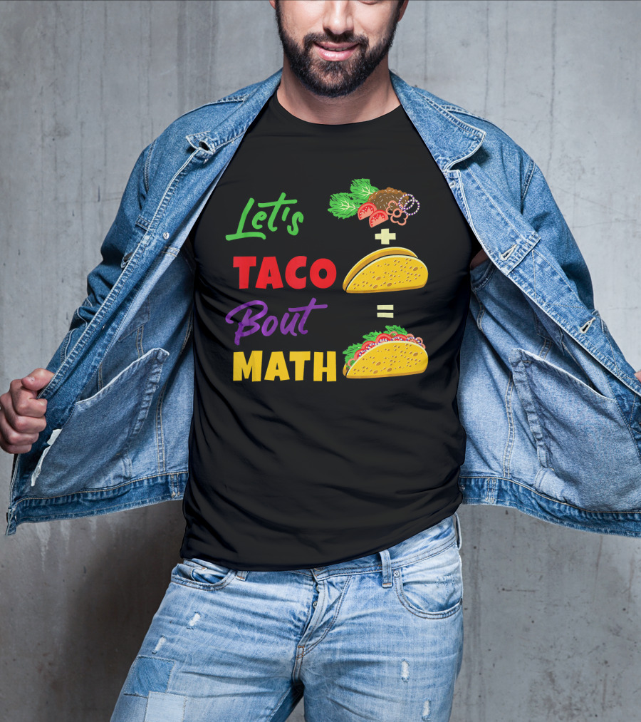Let's Taco Bout Math Equation Funny Math Teacher T-Shirt