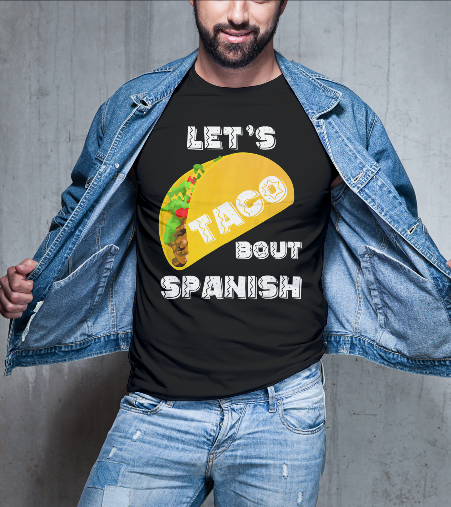 Let's Taco Bout Spanish Language Pun T-Shirt