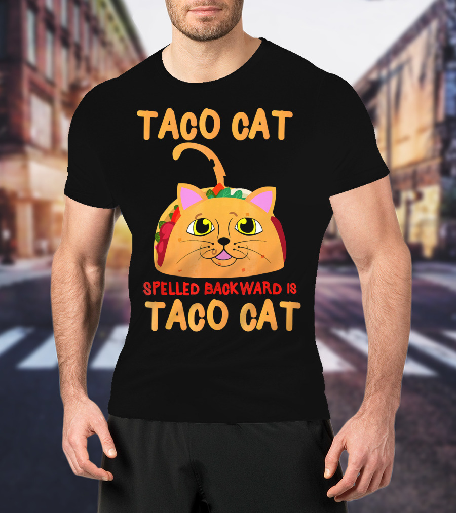 Taco Cat Spelled Backward Is Taco Cat Funny Men Women T-Shirt