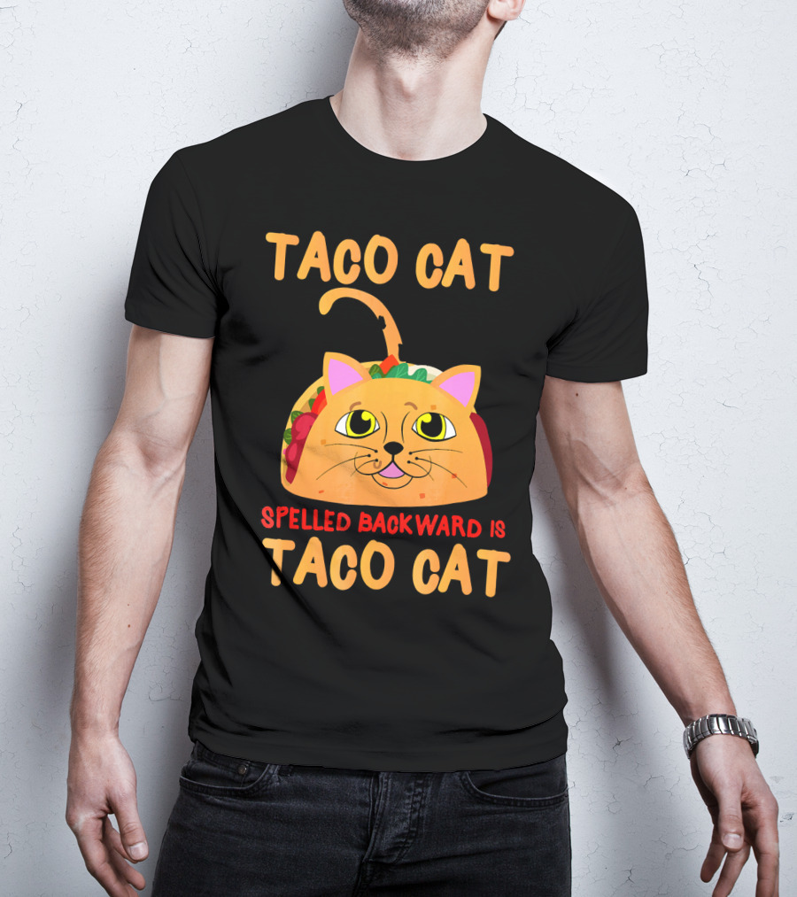 Taco Cat Spelled Backward Is Taco Cat Funny Men Women T-Shirt