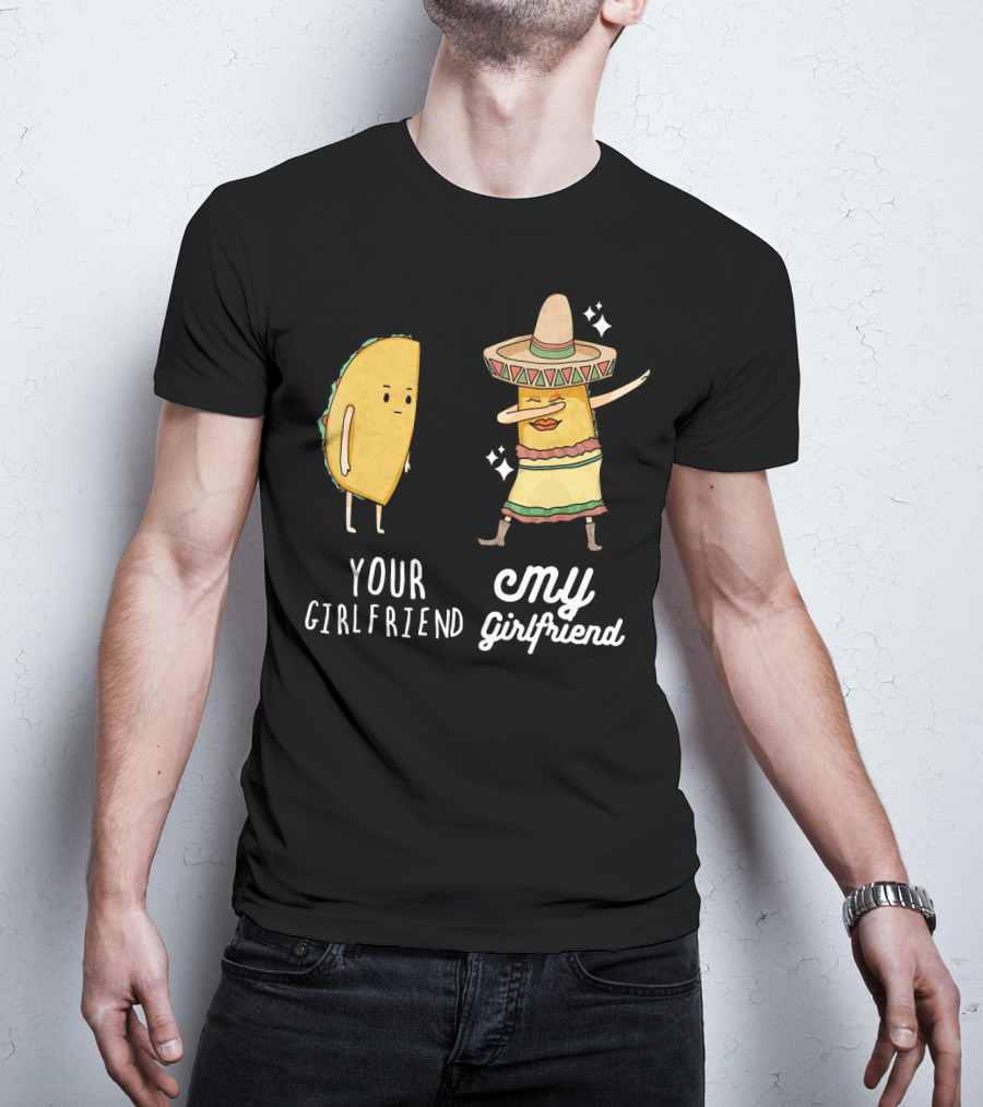 Your Girlfriend My Girlfriend Funny Taco Dab Mexican Costume T-Shirt