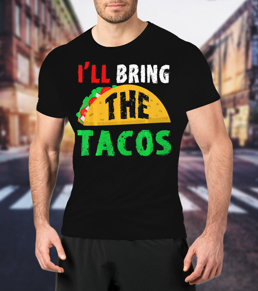 Taco Night I'll Bring The Tacos Funny Tac Fiesta T-Shirt