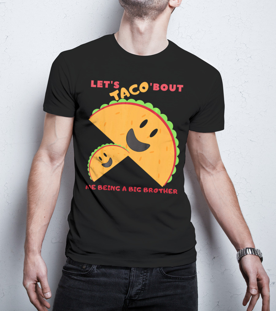 Let's Taco 'Bout Me Being A Big Brother Fun Taco T-Shirt