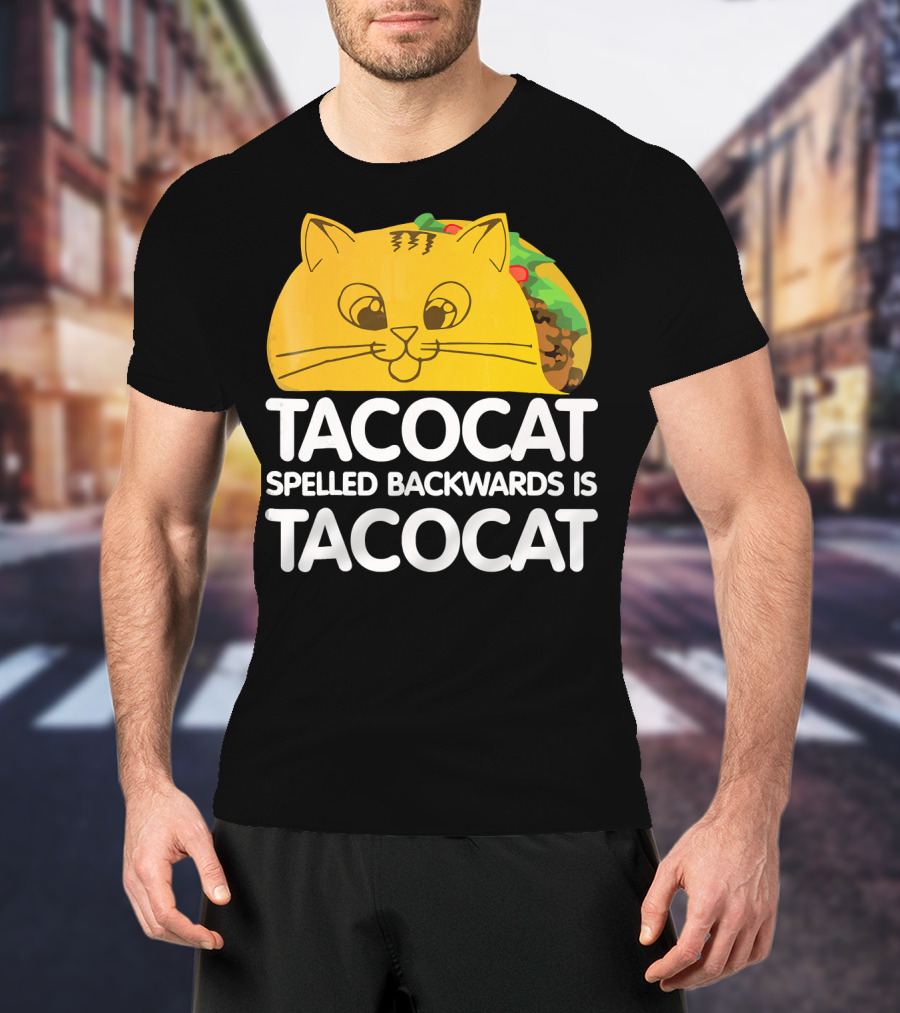 Taco Cat Spelled Backwards Is Tacocat Funny Graphic Taco And Cat Lovers T-Shirt