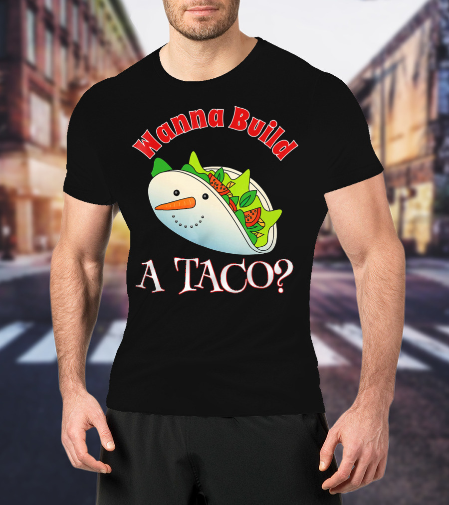 Wanna Build A Taco? Funny Christmas Snowman Taco T-Shirt