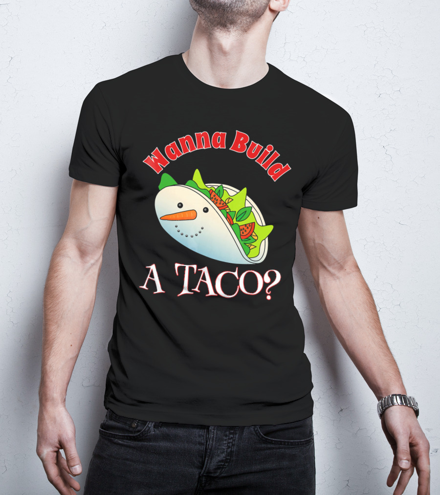 Wanna Build A Taco? Funny Christmas Snowman Taco T-Shirt