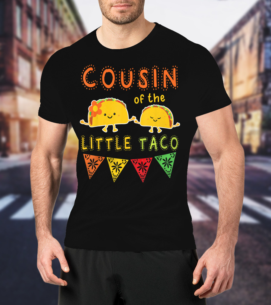 COUSIN Of The LITTLE TACO T-Shirt
