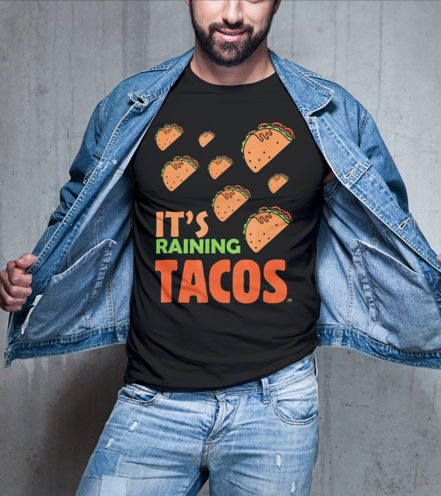 It's Raining Tacos It's Raining Tacos It's Raining Tacos T-Shirt