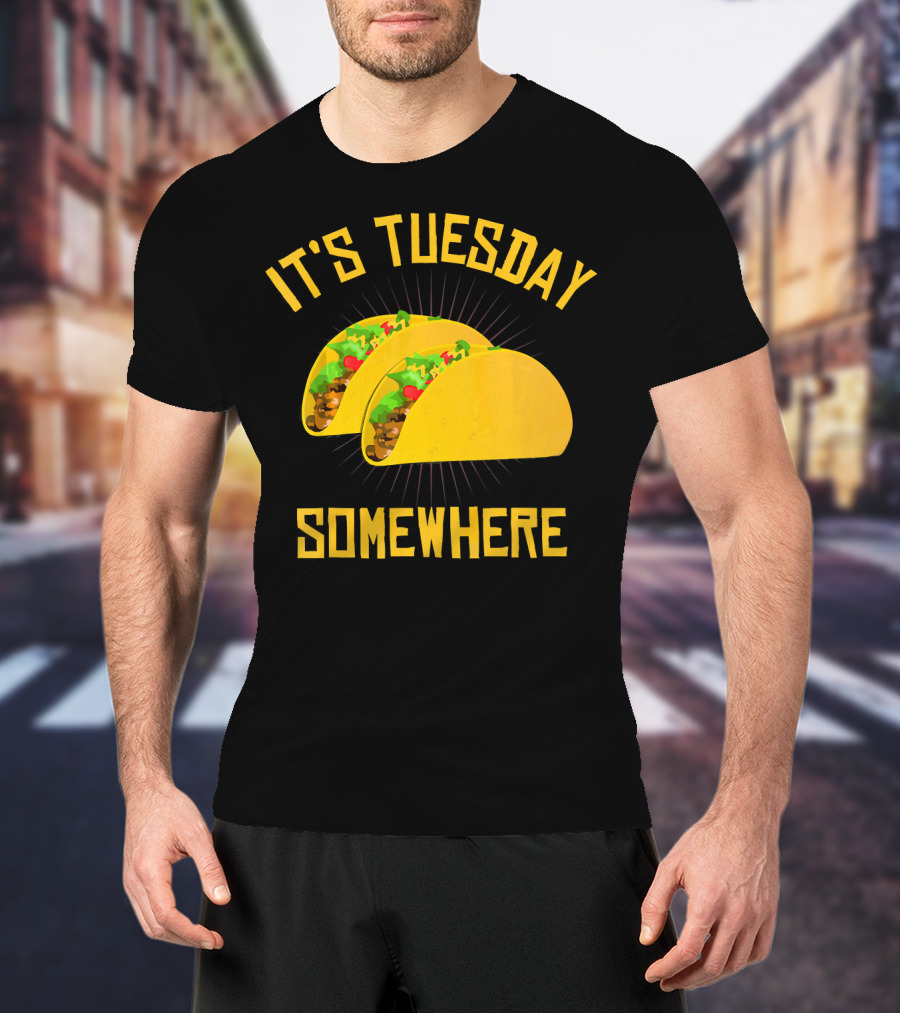 It's Tuesday Somewhere Tacos T-Shirt