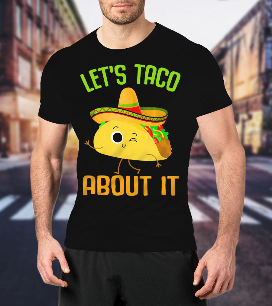 Let's Taco About It Winking Taco With Sombrero T-Shirt
