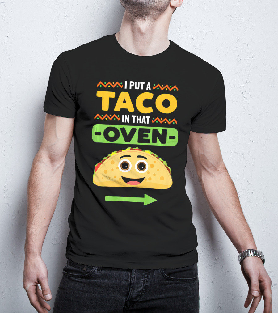 I Put A Taco In That Oven Emoji Arrow T-Shirt