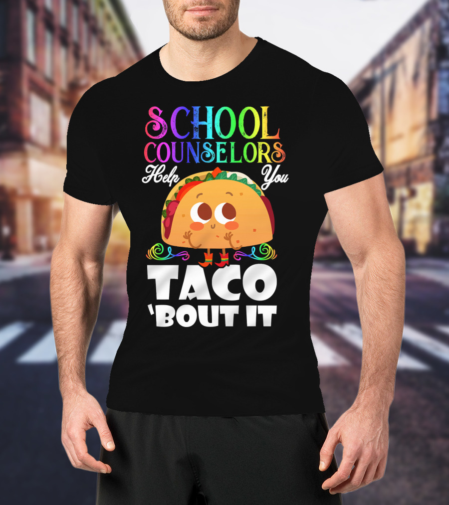 School Counselors Help You Taco Bout It Cute Taco Character T-Shirt