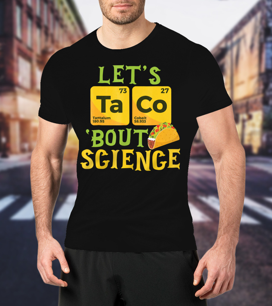 Let's Ta CO Tantalum Cobalt 'Bout Science T-Shirt