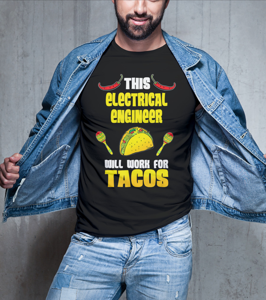 This Electrical Engineer Will Work For Tacos With Peppers And Maracas T-Shirt