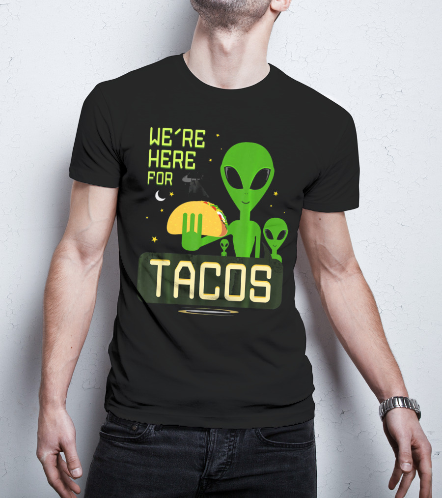 We're Here For Tacos Funny Alien UFO Holding Taco T-Shirt
