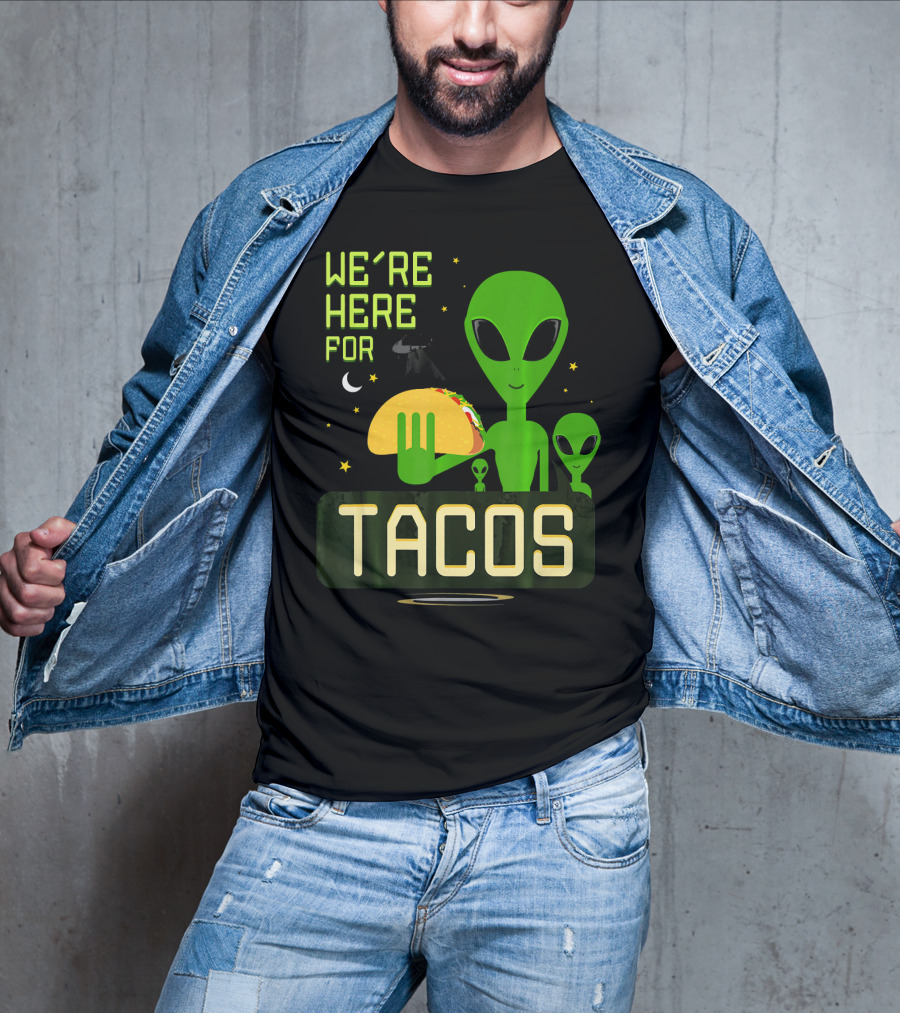 We're Here For Tacos Funny Alien UFO Holding Taco T-Shirt