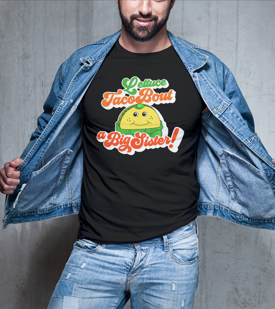 Lettuce Taco Bout A Big Sister Baby Announcement T-Shirt