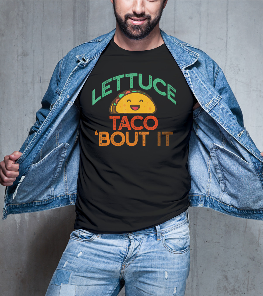 LETTUCE TACO BOUT IT Funny Pun Meme T-Shirt