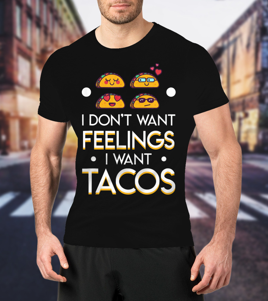 I Don't Want Feelings I Want Tacos With Cute Emoji Tacos And Hearts T-Shirt
