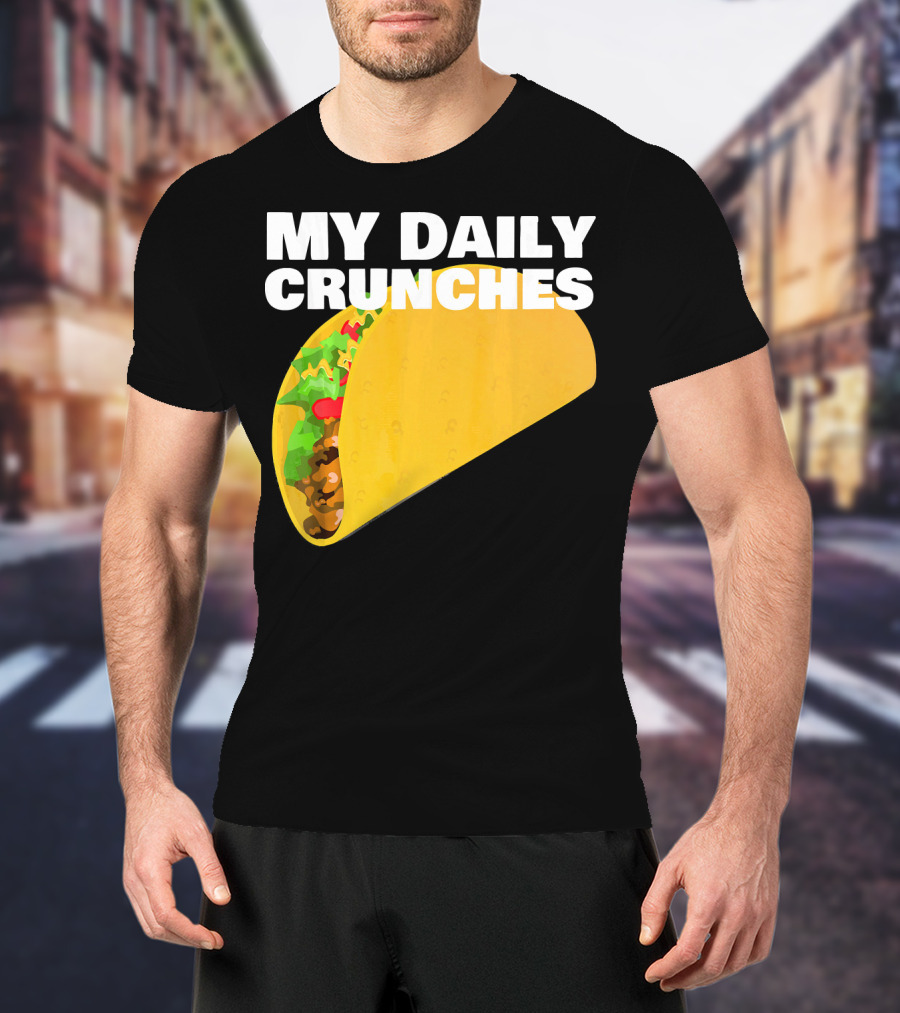 My Daily Crunches Taco Fitness Workout Tacos T-Shirt