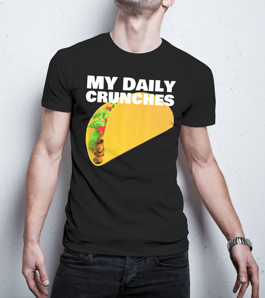 My Daily Crunches Taco Fitness Workout Tacos T-Shirt