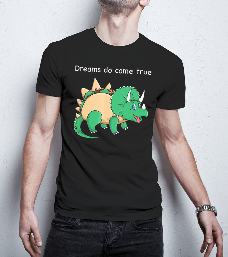 Dreams Do Come True Taco Dinosaur Triceratops T-Shirt