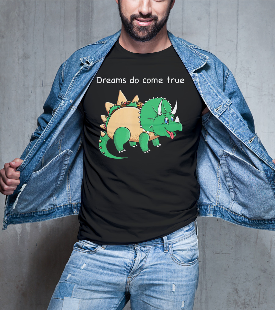 Dreams Do Come True Taco Dinosaur Triceratops T-Shirt