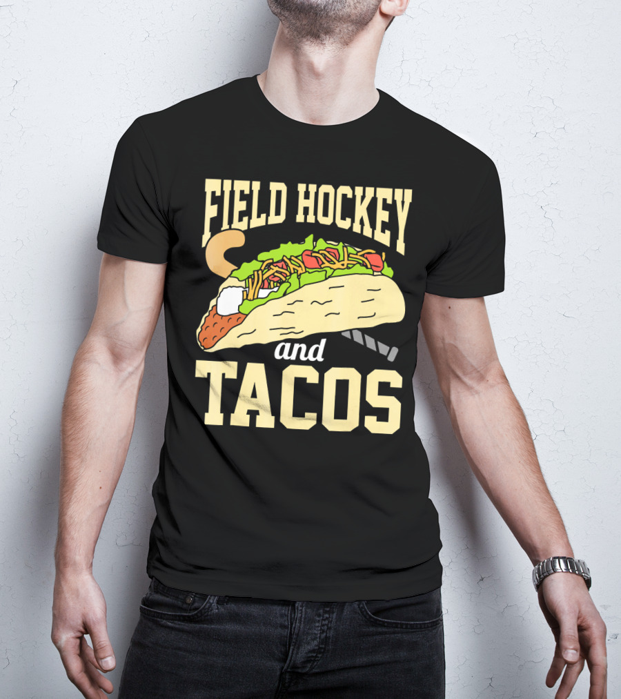 Field Hockey And Tacos Funny Spor Humor T-Shirt