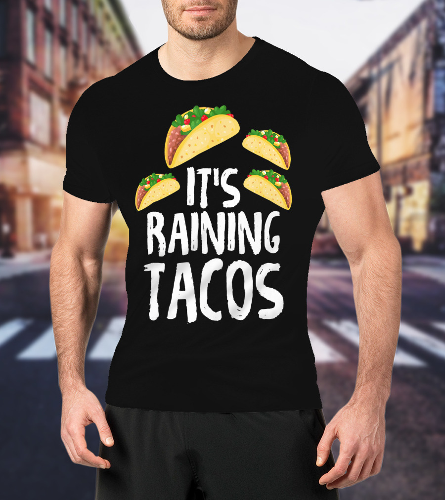 It's Raining Tacos Funny Food T-Shirt