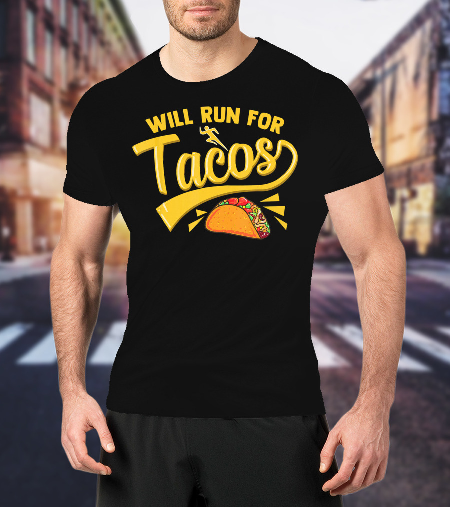 Will Run For Tacos Funny Running Mexican Taco T-Shirt