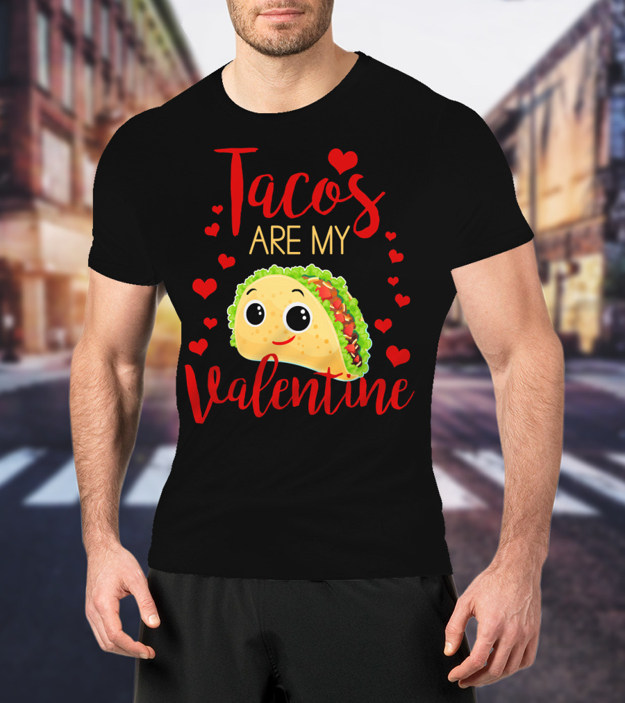 Tacos Are My Valentine Love Heart Happy Taco With Hearts T-Shirt