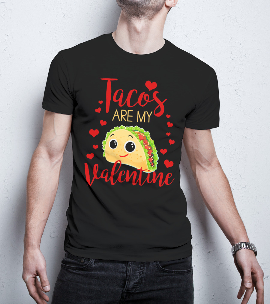 Tacos Are My Valentine Love Heart Happy Taco With Hearts T-Shirt