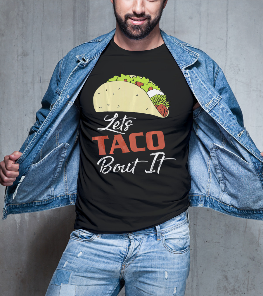 Lets Taco Bout It Funny Taco Humor T-Shirt