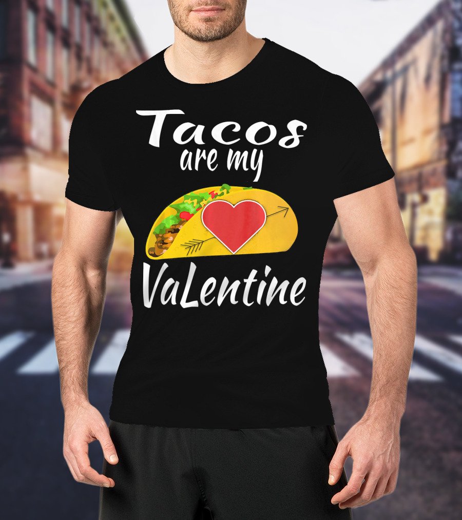 Tacos Are My Valentine Heart Taco Lover T-Shirt