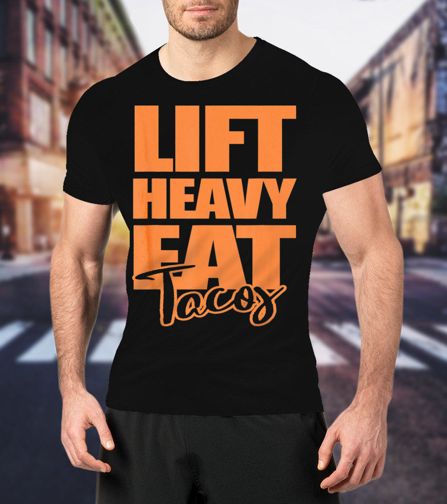 Lift Heavy Eat Tacos T-Shirt