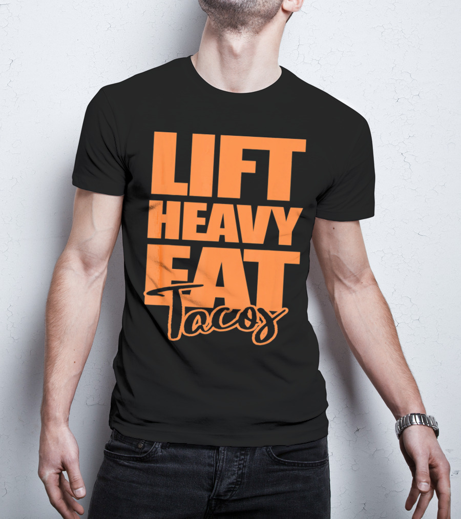 Lift Heavy Eat Tacos T-Shirt