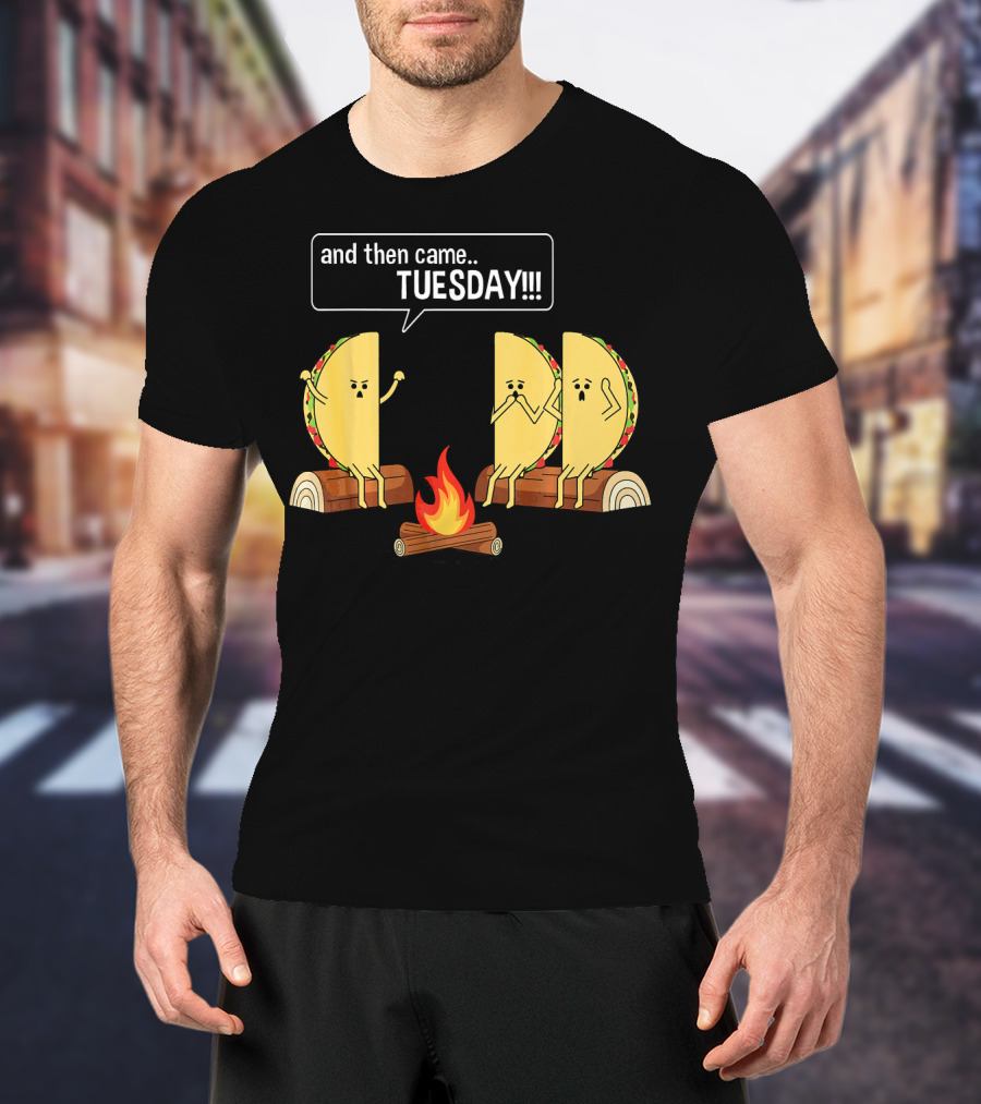 Tacos Tell Scary Story Around Campfire About Tuesday T-Shirt