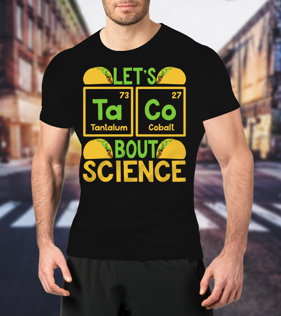 Let's Taco Bout Science Tantalum Cobalt Periodic Table T-Shirt